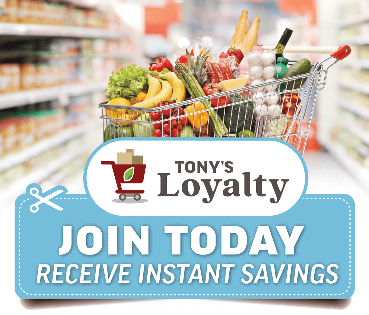Tonys Loyalty Join today and receive instant savings
